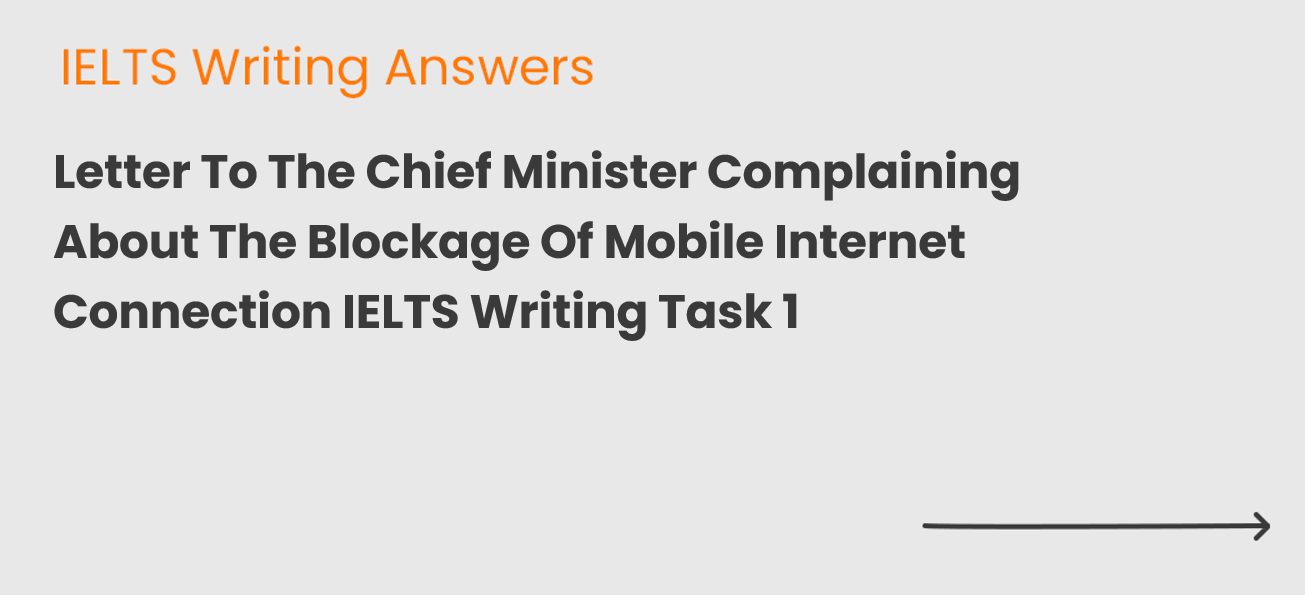 Letter To The Chief Minister Complaining About The Blockage Of Mobile Internet Connection IELTS Writing Task 1